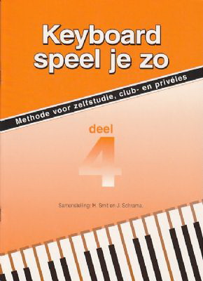 Smit-Schrama: Keyboard Speel Je Zo 4 (Met CD)