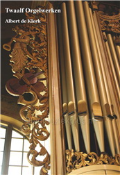 Albert de Klerk: 12 Orgelwerken