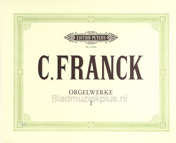 Cesar Franck: Orgelwerke 1