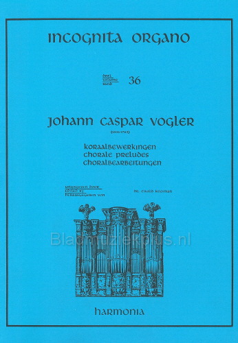 Incognita Organo 36: Vogler: Koraalbewerkingen – Chorale Preludes 36
