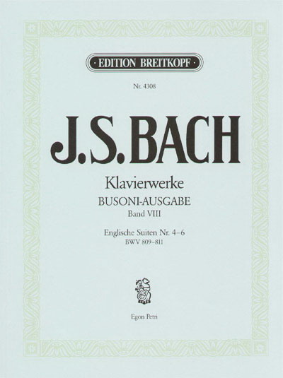 Bach: Samtliche Klavierwerke (Bach-Busoni-Ausgabe) Englische Suiten, Nr. 4-6