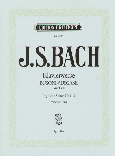 Bach: Samtliche Klavierwerke (Bach-Busoni-Ausgabe) Englische Suiten, Nr. 1-3