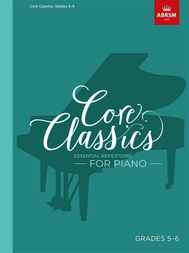 Essential Repertoire for Piano Core Classics – Grades 5-6