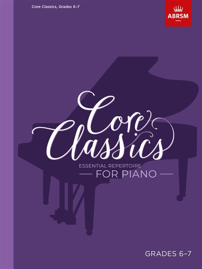Essential Repertoire for Piano Core Classics – Grades 6-7