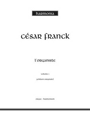 Franck: L’Oeuvre Pour Harmonium 1 – Le Organiste 1 (Harmonia)
