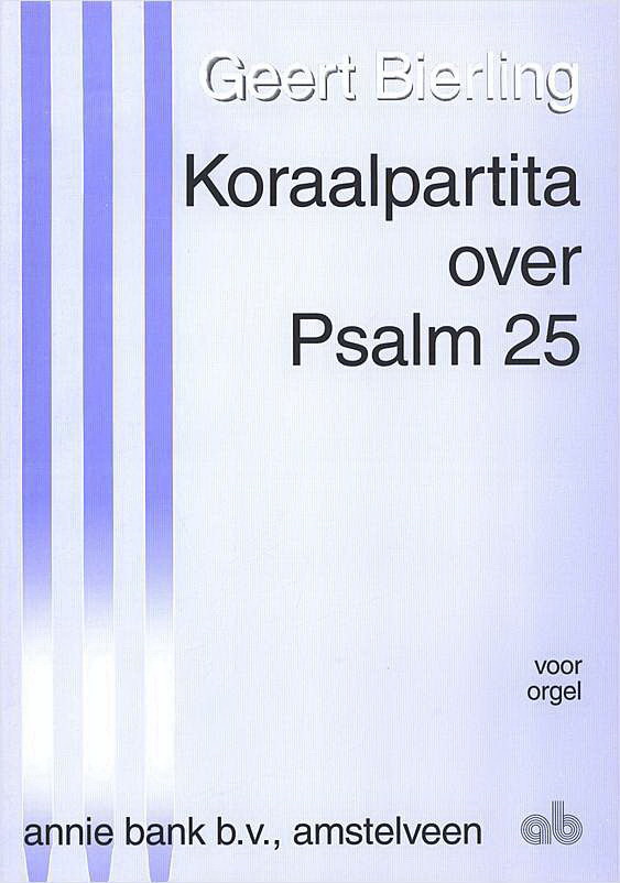 Geert Bierling: Koraalpartita Over Psalm 25 (Orgel)