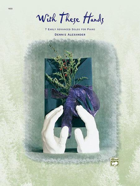 Dennis Alexander: With These Hands (Piano)