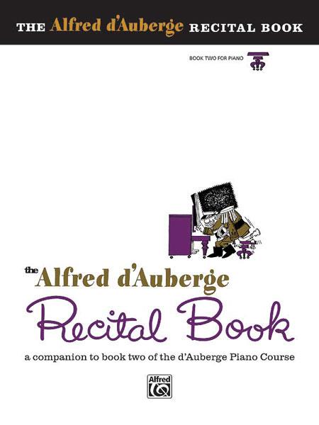 Alfred D’Auberge: Piano Course Recital Book 2