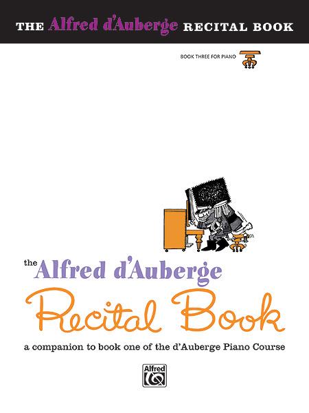 Alfred D’Auberge: Piano Course Recital Book 3