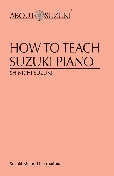 Shinichi Suzuki: How to Teach S. Suzuki Piano