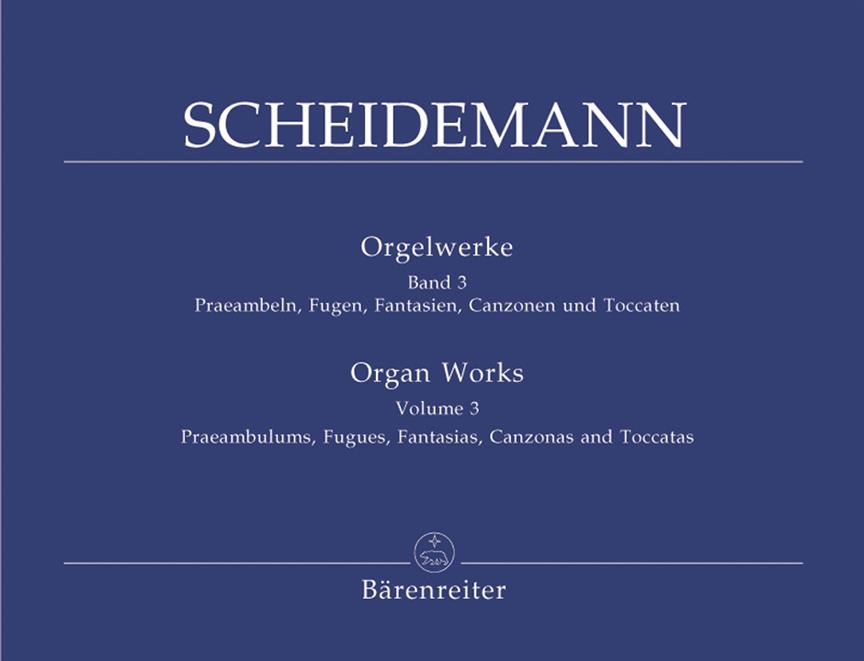 Scheidemann: Orgelwerke 3 (Präambeln, Fugen, Fantasien, Canzonen und Toccaten)