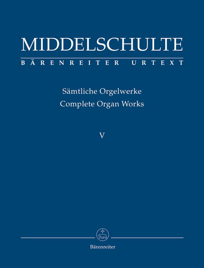 Wilhelm Middelschulte: Samtliche Orgelwerke 5
