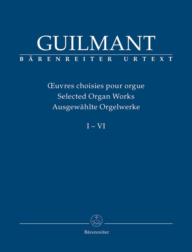 Félix-Alexandre Guilmant: Ausgewahlte Orgelwerke I-VI