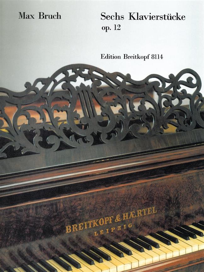 Max Bruch: 6 Klavierstucke Op.12