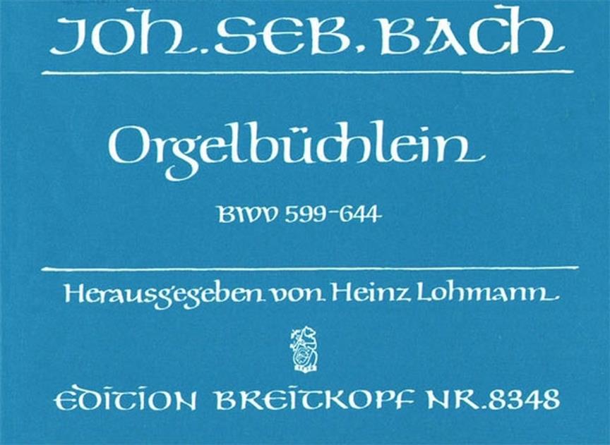 Bach: Orgelbüchlein BWV 599-644