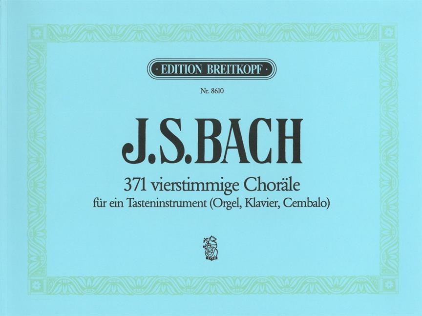Bach: 371 Vierstimmige Choräle BWV 253-438 u.a.