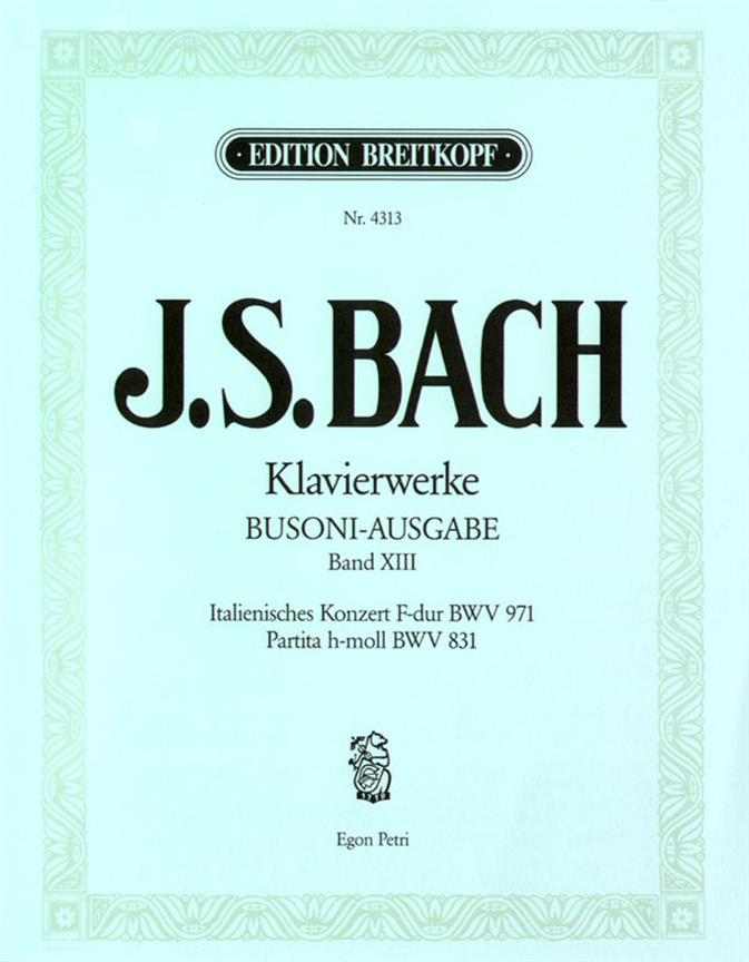 Bach: Samtliche Klavierwerke XIII: Italienisches Konzert in F BWV 971, Ouvertüre nach französischer Art (Partita) in h BWV 831