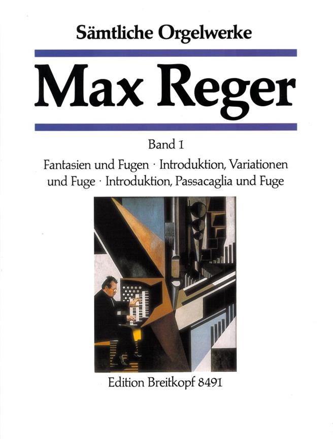 Max Reger: Sämtliche Orgelwerke – Complete Organ Works – Complete Orgelwerken Band 1