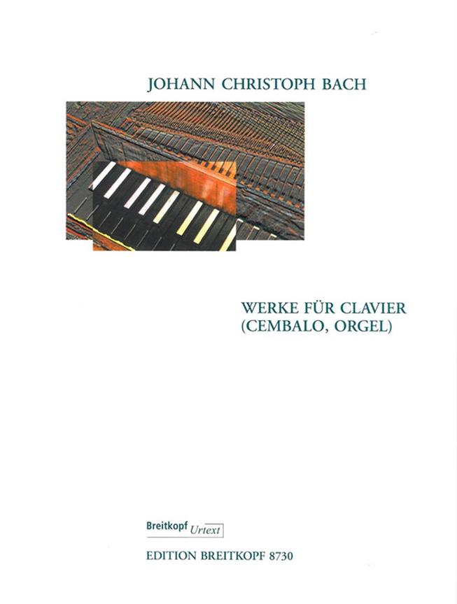 Johann Christoph Bach: Werke fuer Clavier