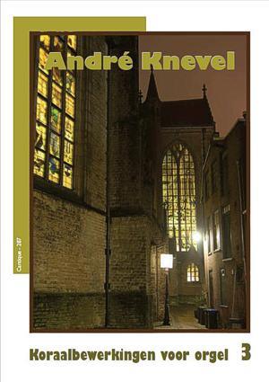 Andre Knevel: Koraalbewerkingen 3