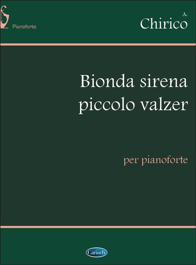Chirico: Bionda Sirena (Piccolo Valzer), per Pianoforte
