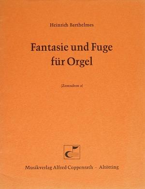 Fantasie und Fuge fuer Orgel