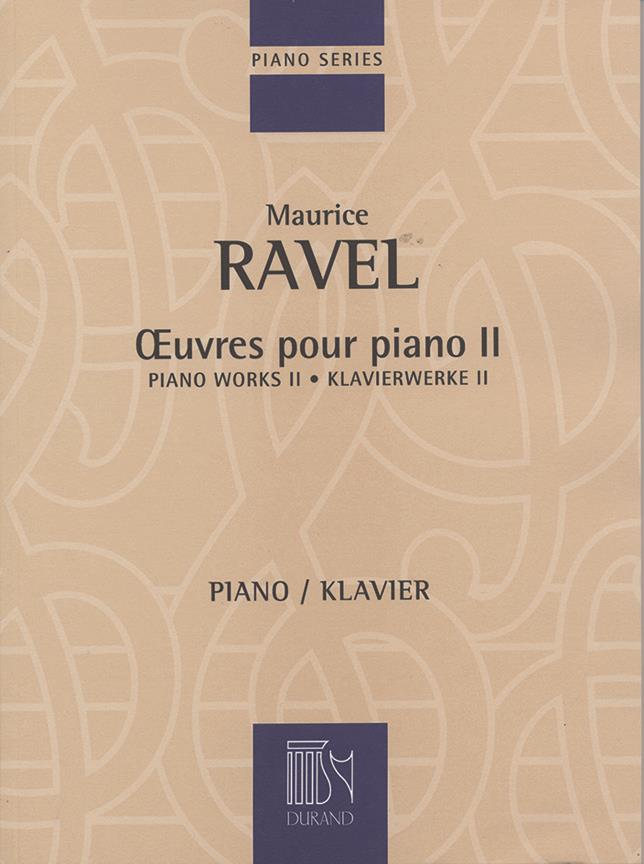 Maurice Ravel: Oeuvres Pour Piano – Volume II