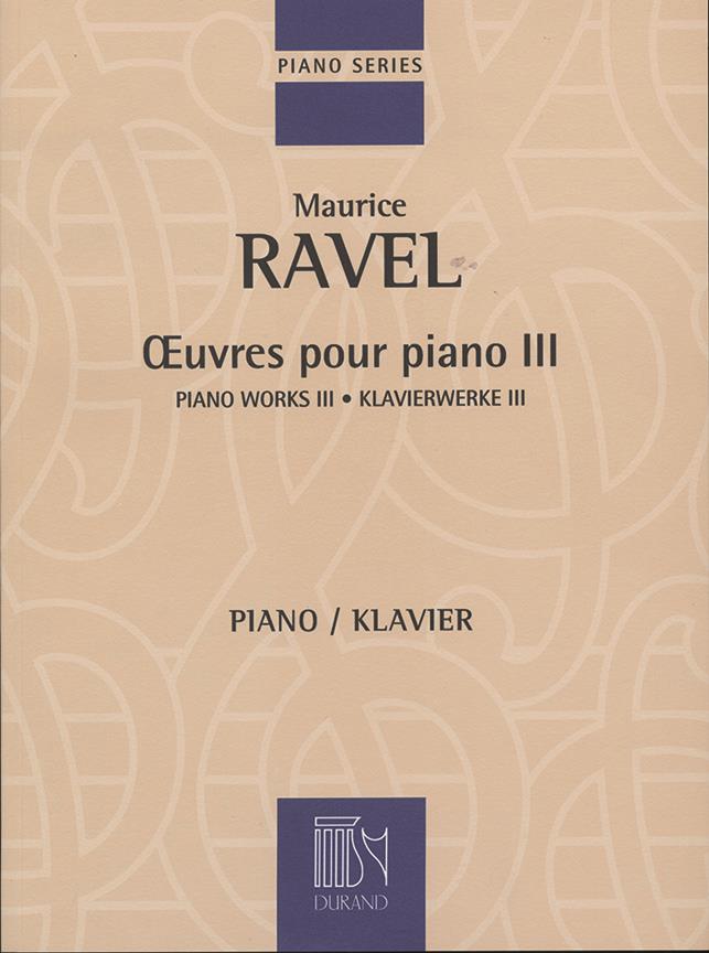 Maurice Ravel: Oeuvres Pour Piano – Volume III