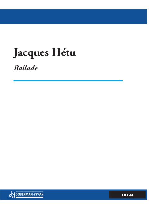 Jacques Hétu: Ballade op. 30