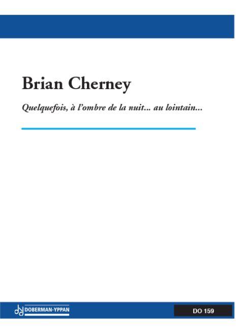 Brian Cherney: Quelquefois, à l’ombre de la nuit… au lointain