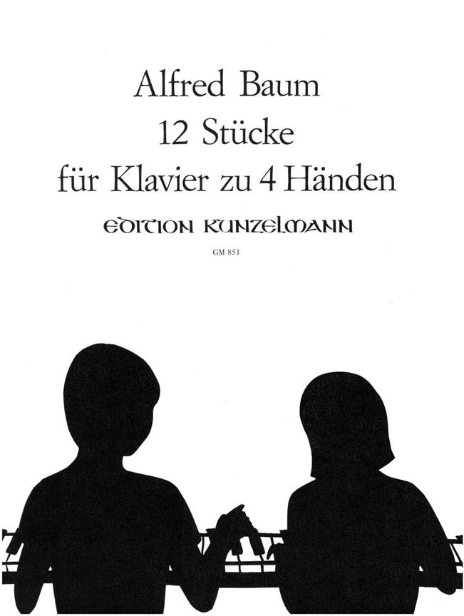 Alfred Baum: 12 Klavierstücke Für 4 Hände