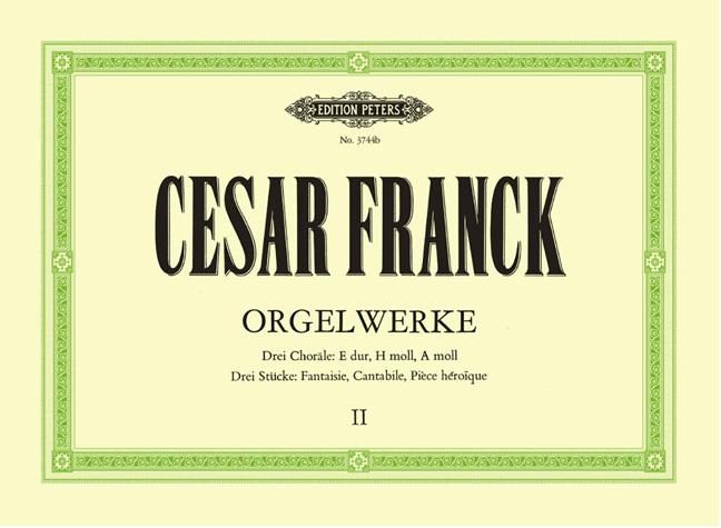 Cesar Franck: Orgelwerke 2 Pastorale Priere Finale