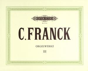 Cesar Franck: Orgelwerke 3 Chorale
