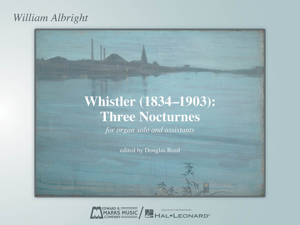 William Albright: Whistler (1834-1903): Three Nocturnes (Orgel)
