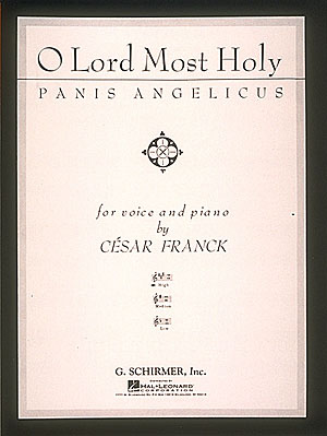 Franck: Panis Angelicus (O Lord Most Holy)