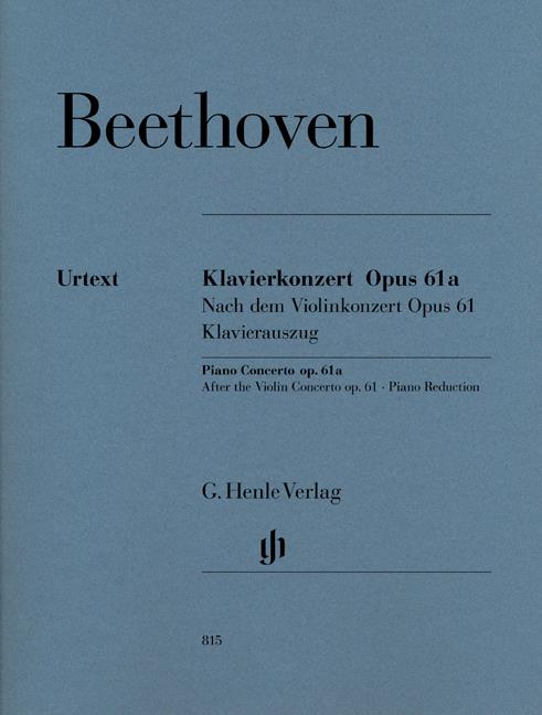 Beethoven: Piano Concerto Op.61a After The Violin Concerto Op.61