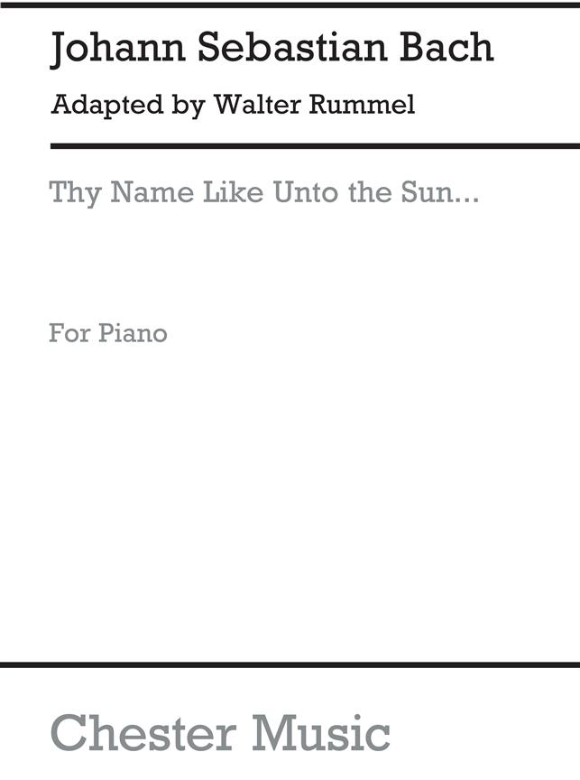 J.S.Bach/Walter Rummel: Thy Name Like Unto The Sun [Leopold Serenata]