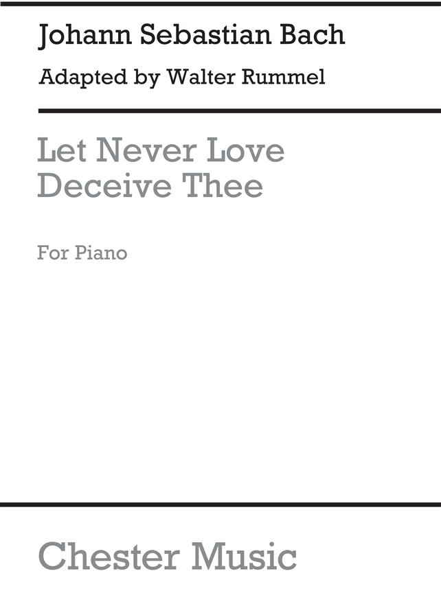 J.S.Bach/Walter Rummel: Let Never Love Deceive Thee [Cembalo Obbligato]