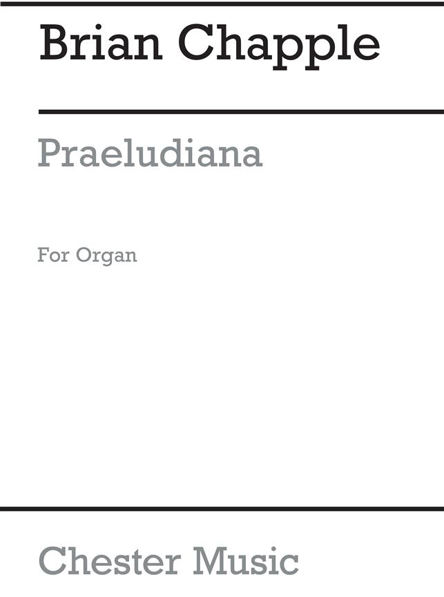 Chapple:  Praeludiana for Organ