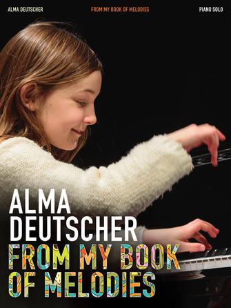 Alma Deutscher: From My Book Of Melodies