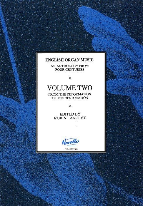 English Organ Music Volume Two: From The Refuermation To The Restoration: 2