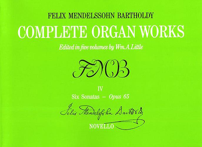 Felix Mendelssohn: Complete Organ Works Volume IV