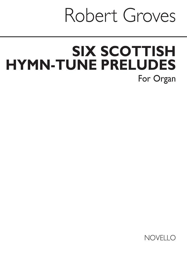 R Six Scottish Hymn(tune Preludes Org. With Or Without Pedals)