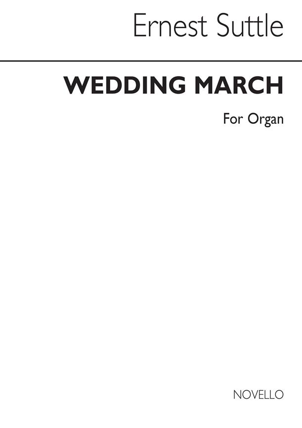 Ernest Suttle: Wedding March For Organ