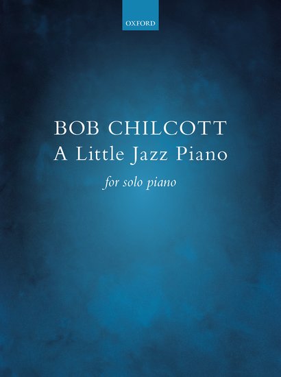 Bob Chilcott: A Little Jazz Piano
