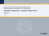Nikolaus Adam Strunck: Complete Organ Works