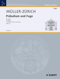 Mueller-Zuerich: Prelude and Fugue in  E minor op. 22