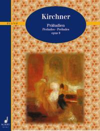 Kirchner: Preludes op. 9