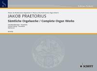 Jakob Praetorius: Complete Organ Works