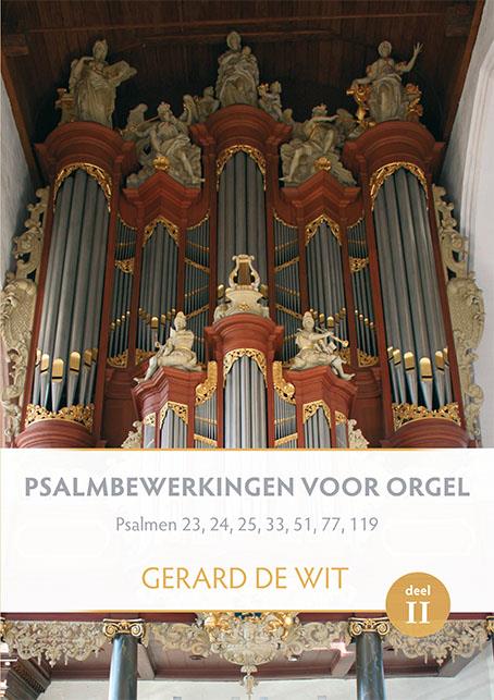 Gerard de Wit: Psalmbewerkingen Voor Orgel Deel 2
